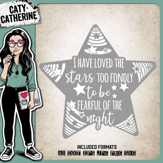 I Have Loved The Stars Too Fondly To Be Fearful Of The Night – Quotes & Sayings SVG Design by Caty Catherine