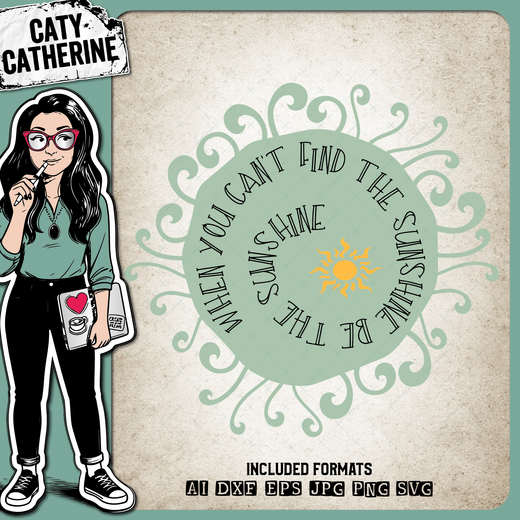 When You Can't Find The Sunshine Be The Sunshine – Quotes & Sayings SVG Design by Caty Catherine