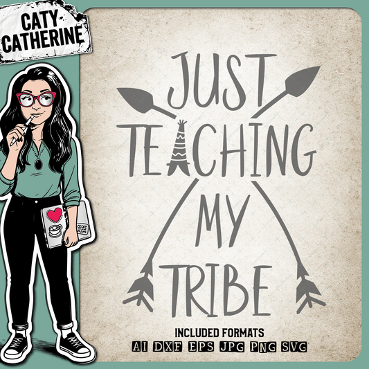 Just Teaching My Tribe Teacher Appreciation Gift – Education SVG Design by Caty Catherine