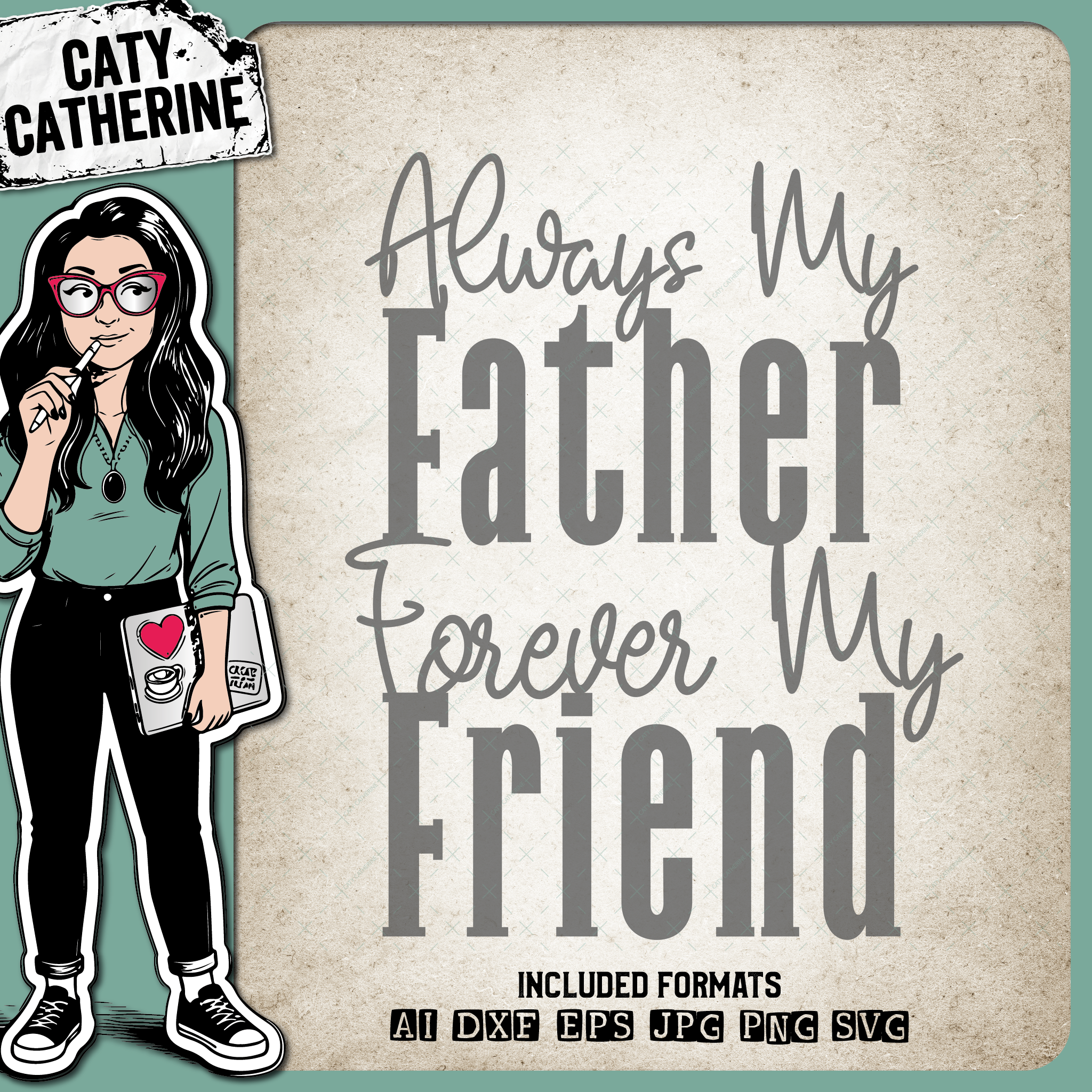 Always My Father Forever My Friend Father's Day – Family SVG Design by Caty Catherine