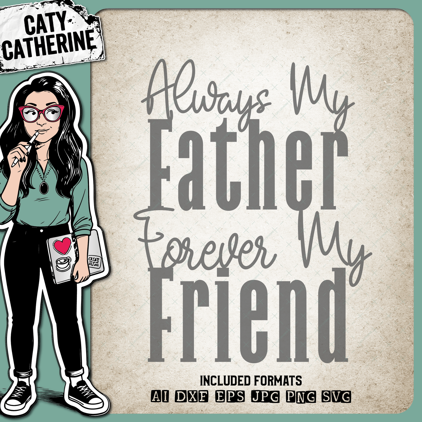 Always My Father Forever My Friend Father's Day – Family SVG Design by Caty Catherine