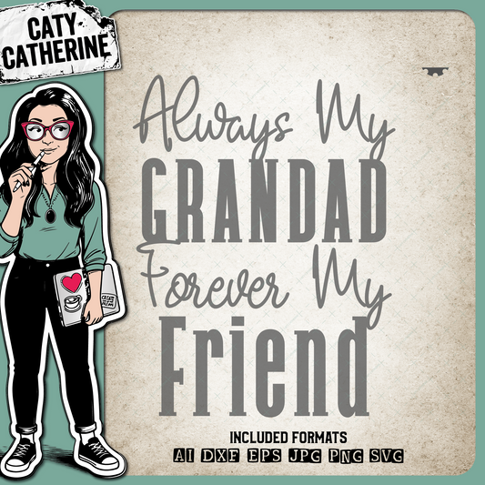 Always My Grandad Forever My Friend Father's Day – Family SVG Design by Caty Catherine