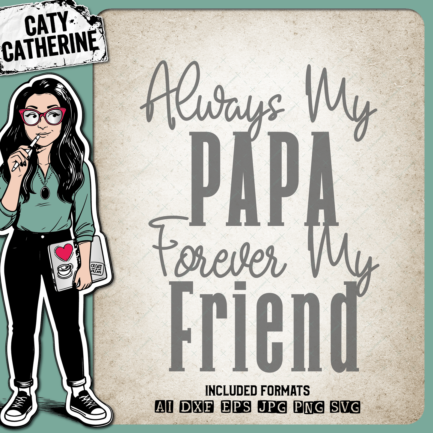 Always My Papa Forever My Friend Father's Day – Family SVG Design by Caty Catherine