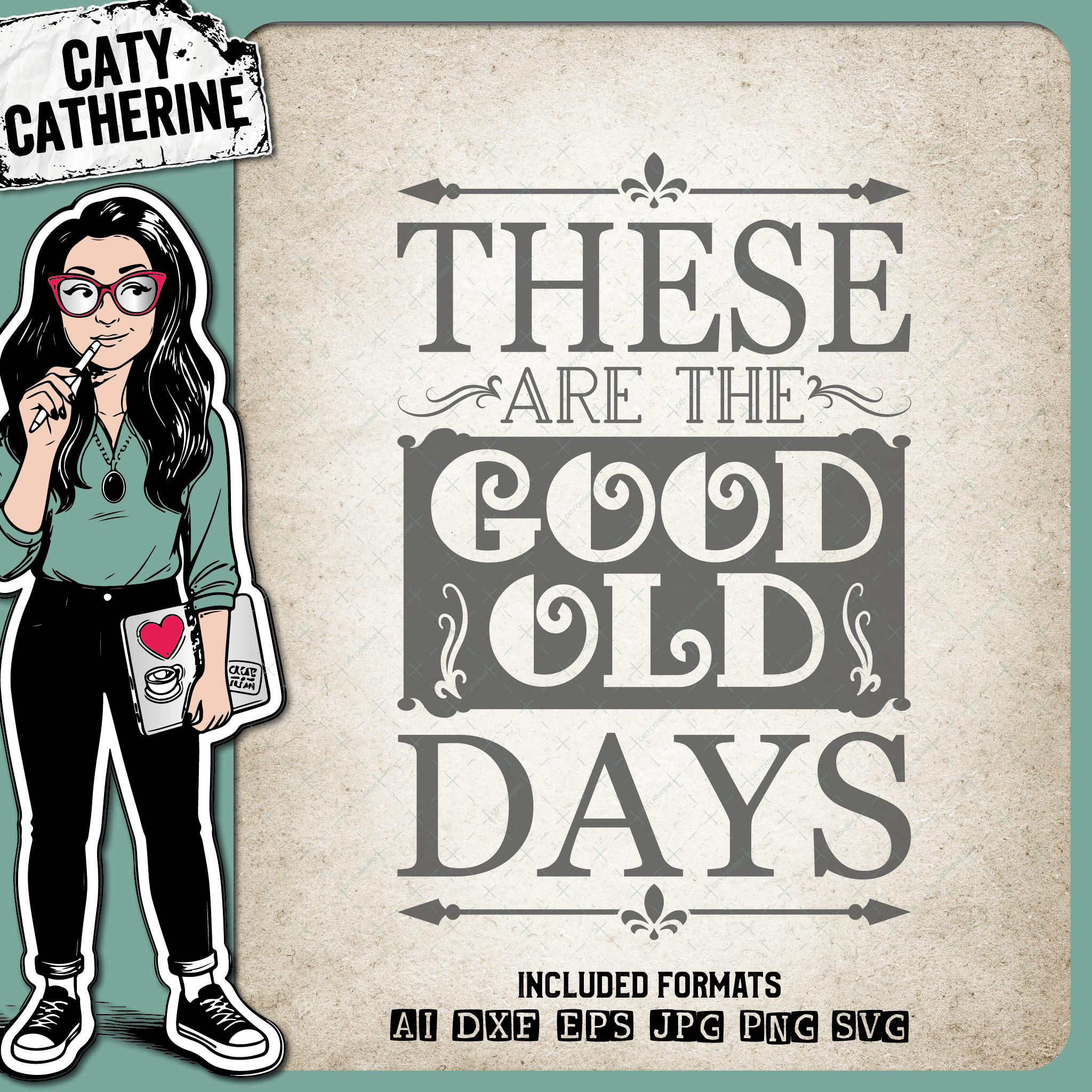 These Are The Good Old Days – Quotes & Sayings SVG Design by Caty Catherine