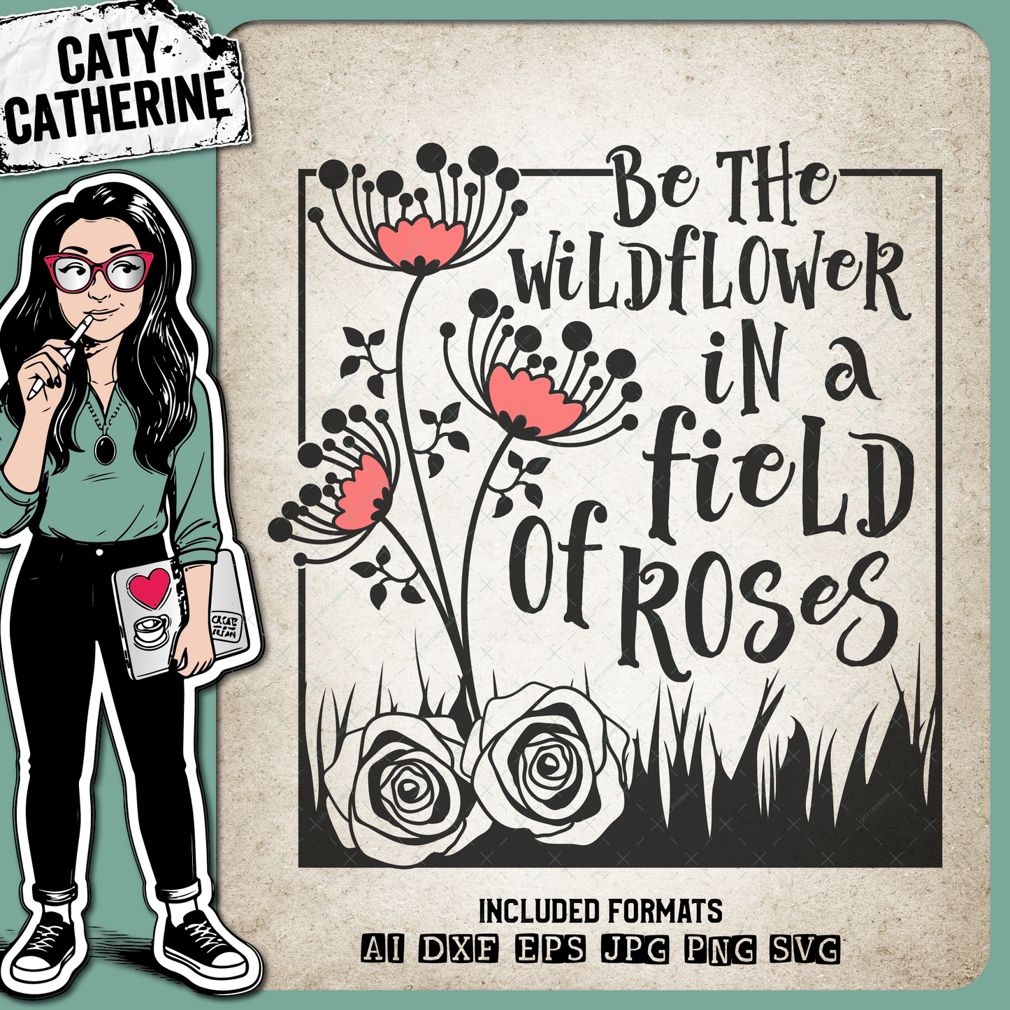 Be The Wildflower In A Field Of Roses Motivational Quote – Quotes & Sayings SVG Design by Caty Catherine