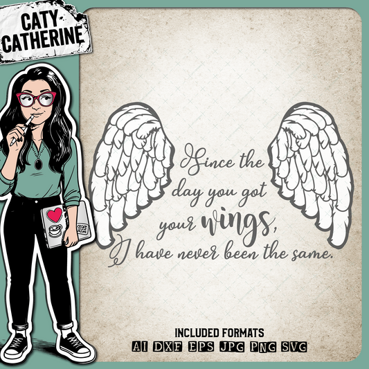 Since The Day You Got Your Wings, I Have Never Been The Same – Remembrance SVG Design by Caty Catherine
