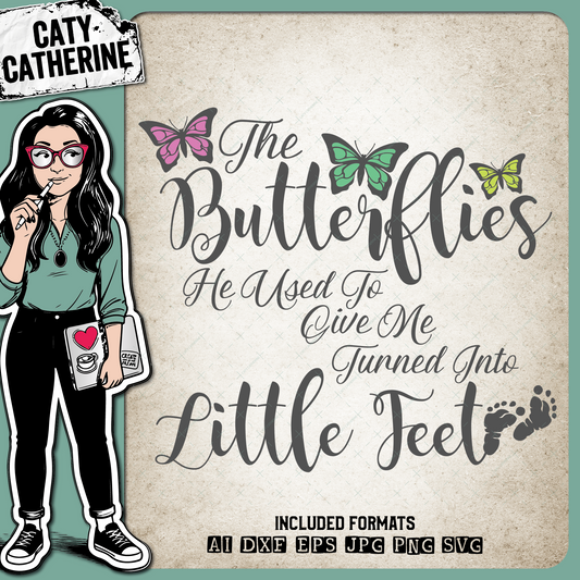 The Butterflies He Used To Give Me Turned Into Little Feet – Babies & Kids SVG Design by Caty Catherine