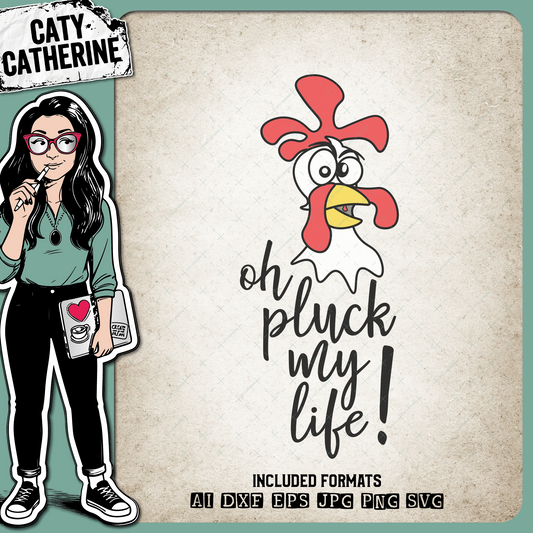 Oh Pluck My Life Funny – Quotes & Sayings SVG Design by Caty Catherine