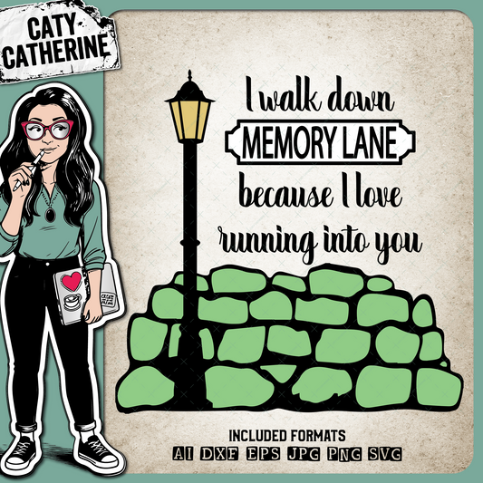 I Walk Down Memory Lane Because I Love Running Into You – Quotes & Sayings SVG Design by Caty Catherine