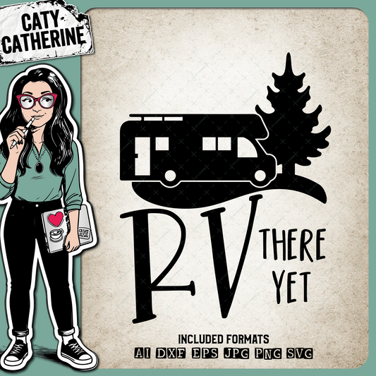 RV There Yet? Camping – Outdoors SVG Design by Caty Catherine