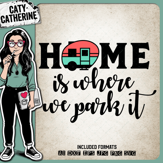 RV Camper Home Is Where We Park It Camping – Outdoors SVG Design by Caty Catherine