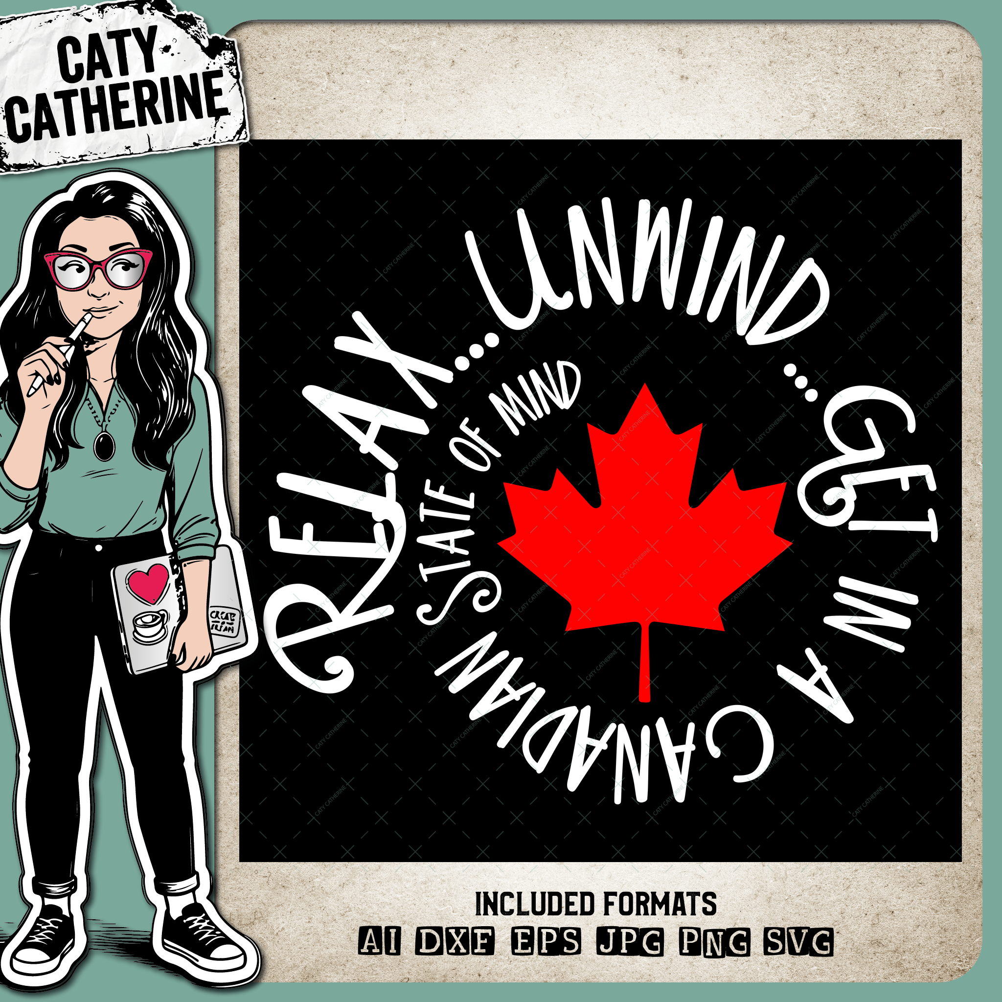 Relax Unwind Get In A Canadian State Of Mind – Travel SVG Design by Caty Catherine