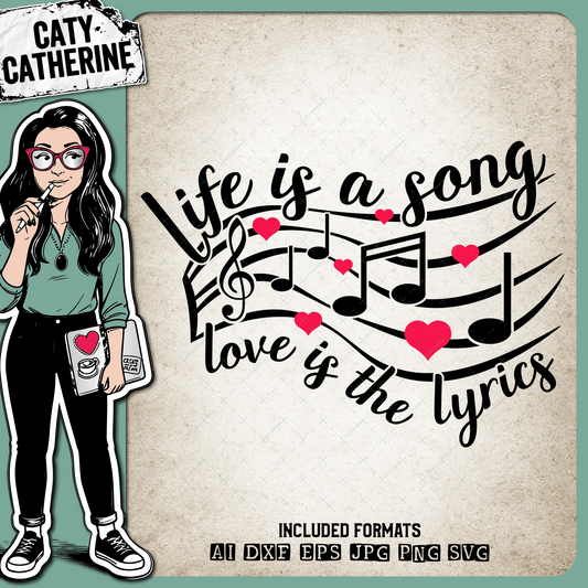 Life Is A Song Love Is The Lyrics – Quotes & Sayings SVG Design by Caty Catherine