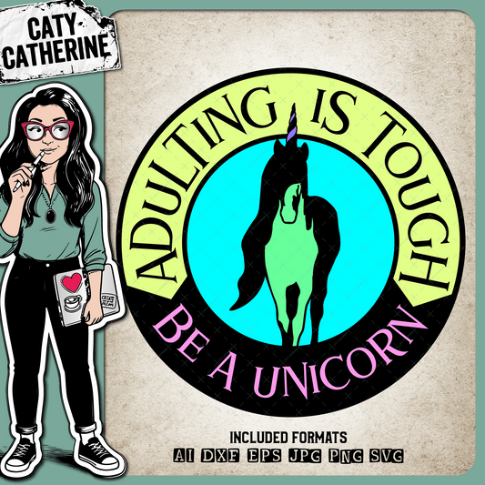 Adulting Is Tough Be A Unicorn – Quotes & Sayings SVG Design by Caty Catherine
