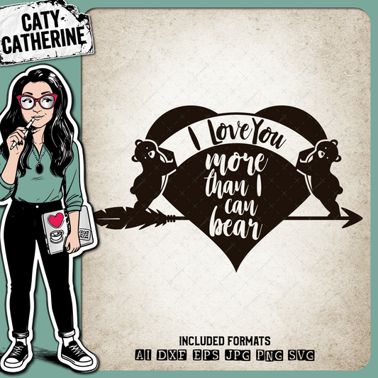 I Love You More Than I Can Bear – Quotes & Sayings SVG Design by Caty Catherine
