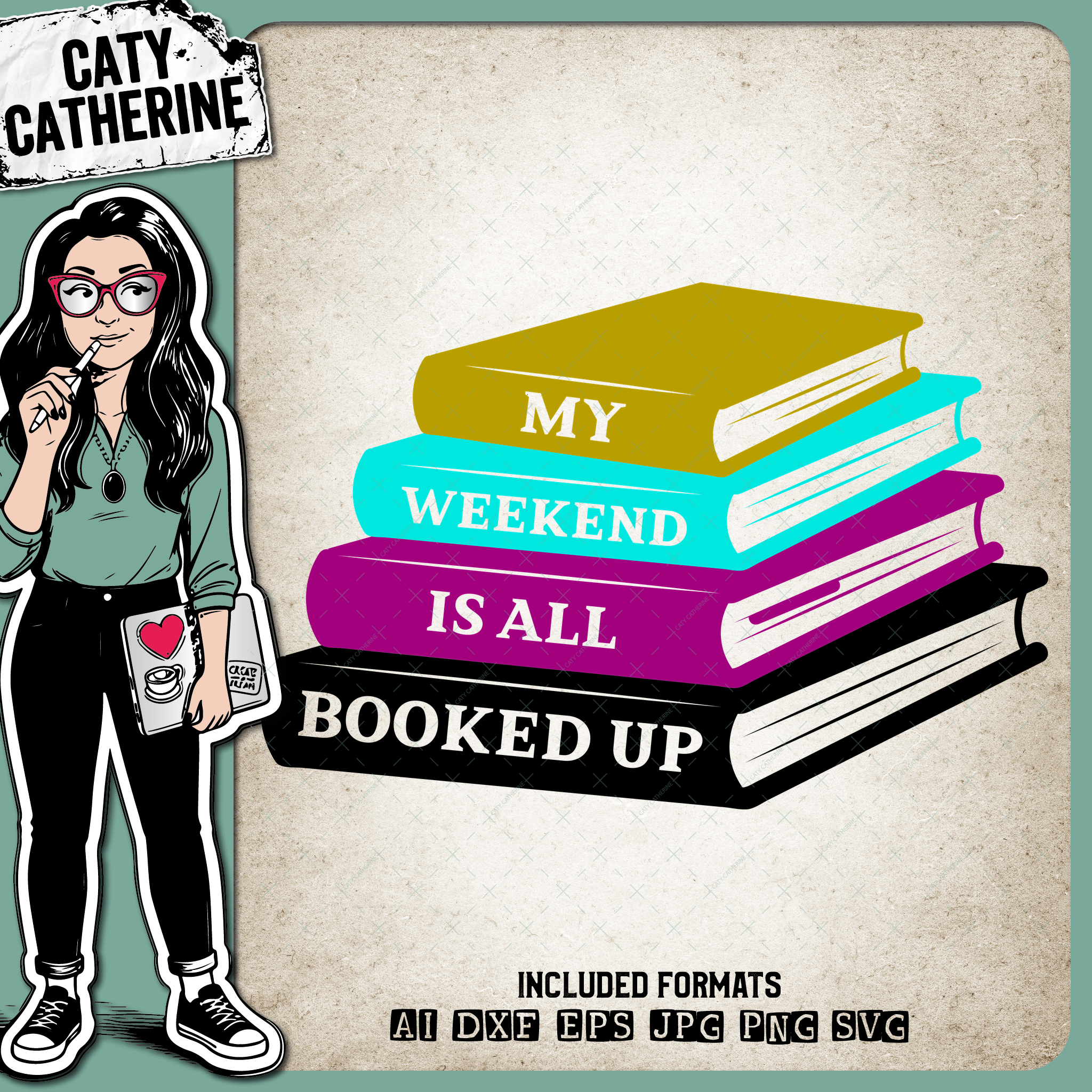 My Weekend Is All Booked Up – Books & Reading SVG Design by Caty Catherine