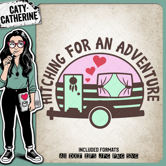 Hitching For An Adventure Caravan Camping – Quotes & Sayings SVG Design by Caty Catherine