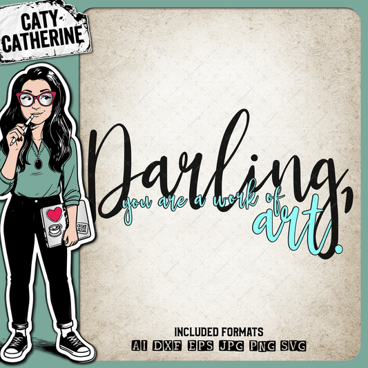 Darling, you are a Work of Art – Quotes & Sayings SVG Design by Caty Catherine