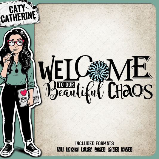 Welcome To Our Beautiful Chaos – Home Decor SVG Design by Caty Catherine