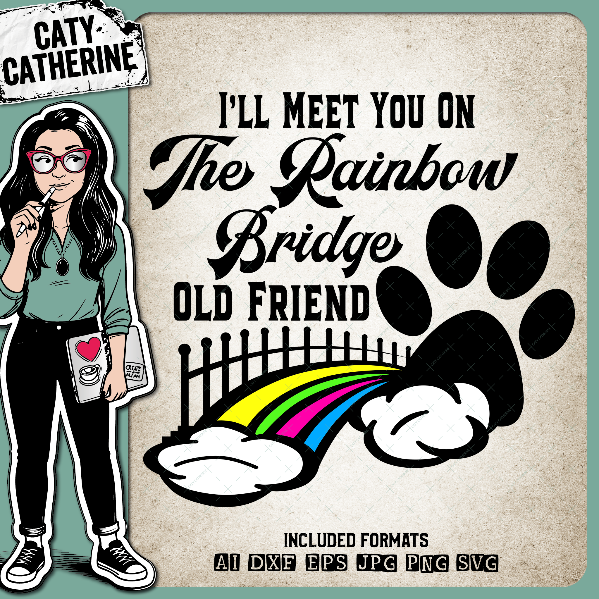 I'll Meet You On The Rainbow Bridge Old Friend – Remembrance SVG Design by Caty Catherine