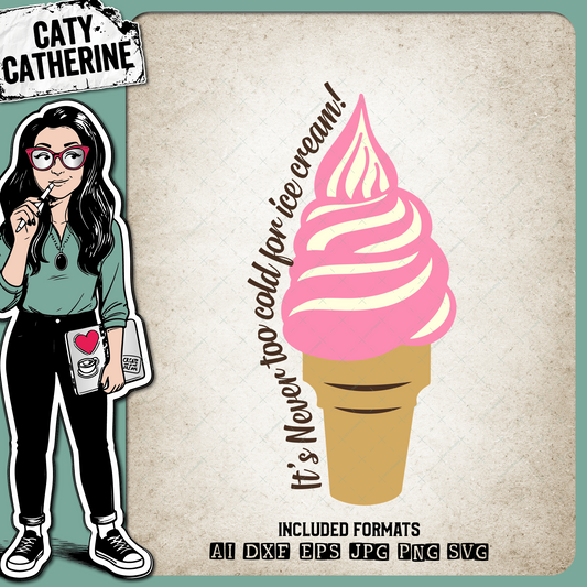 It's Never Too Cold For Ice Cream – Food & Drink SVG Design by Caty Catherine
