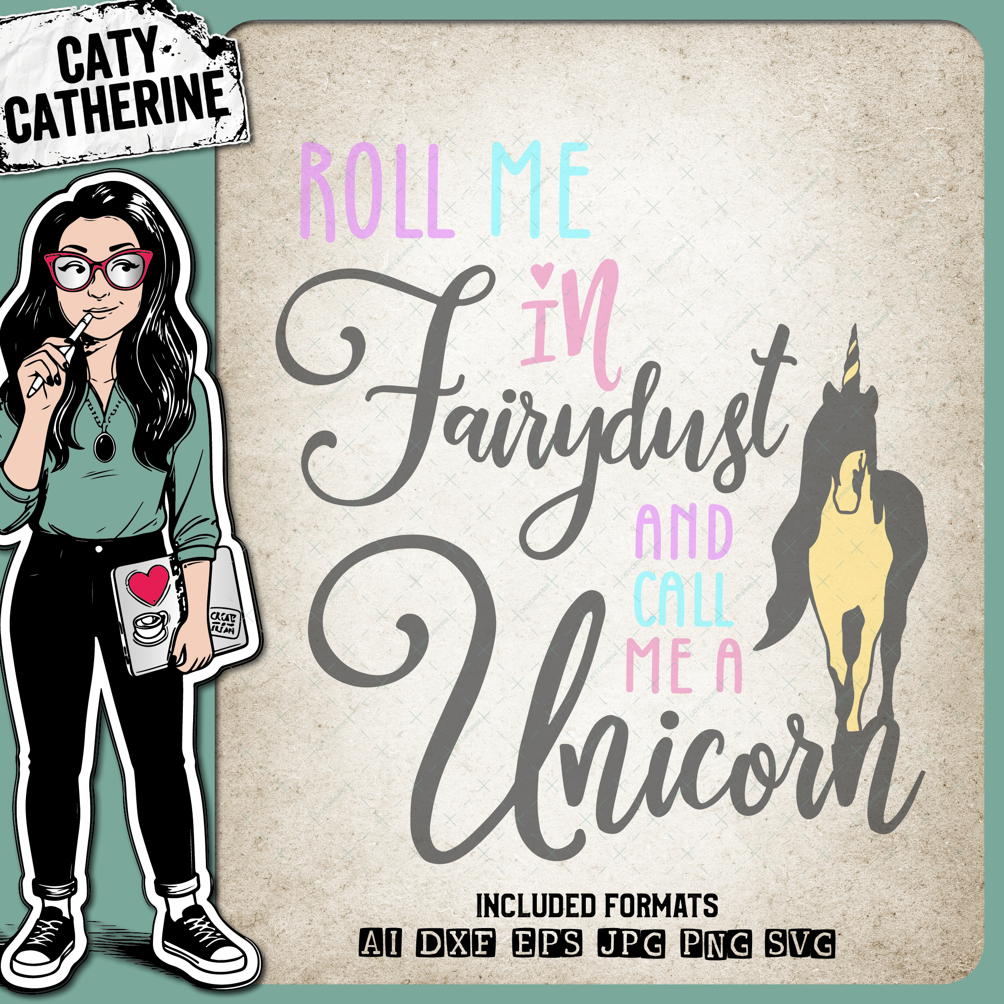 Roll Me In FairyDust And Call Me A Unicorn – Quotes & Sayings SVG Design by Caty Catherine