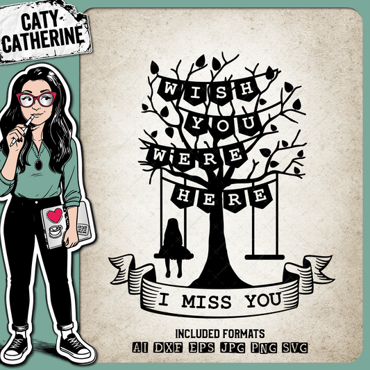Wish You Were Here I Miss You Love Oned Tree Swing Woman Girl – Remembrance SVG Design by Caty Catherine