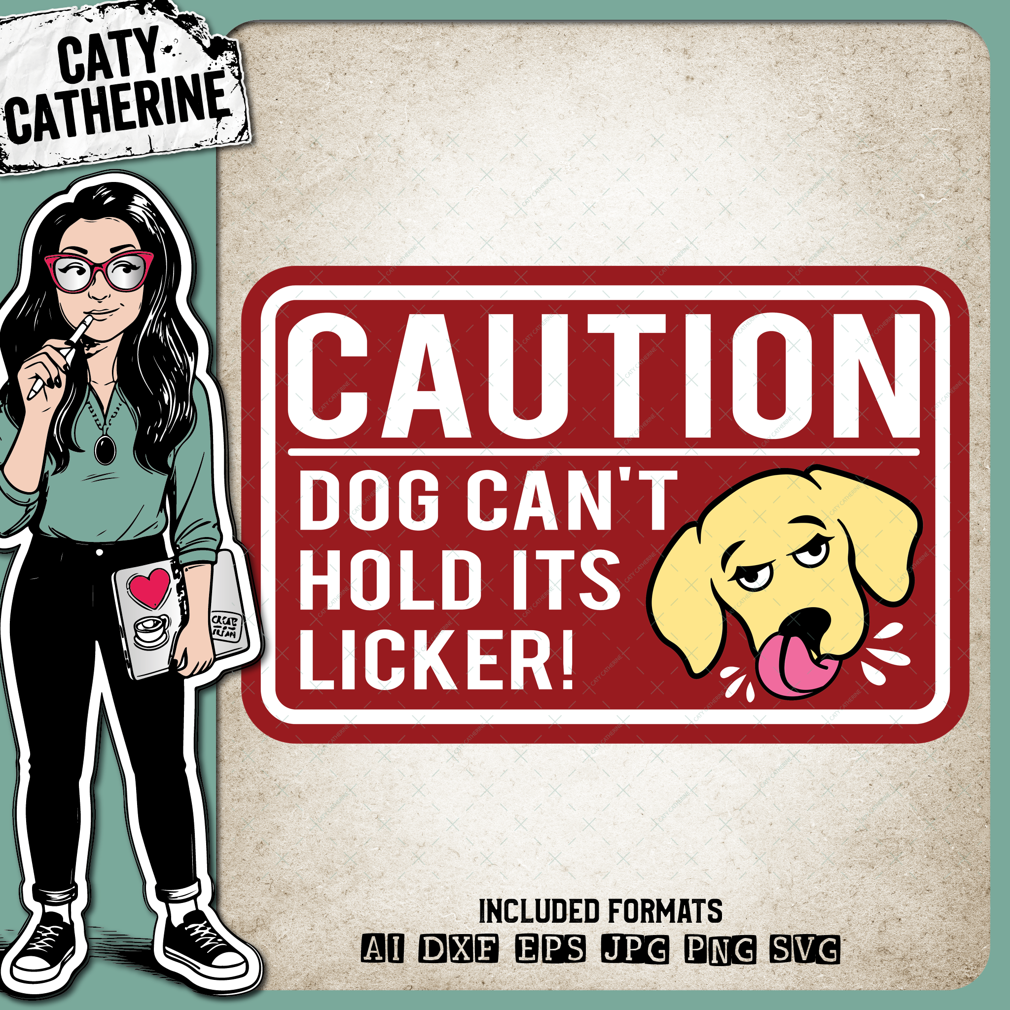 Caution Dog Can't Hold His Licker! Funny Sign – Pets & Animals SVG Design by Caty Catherine
