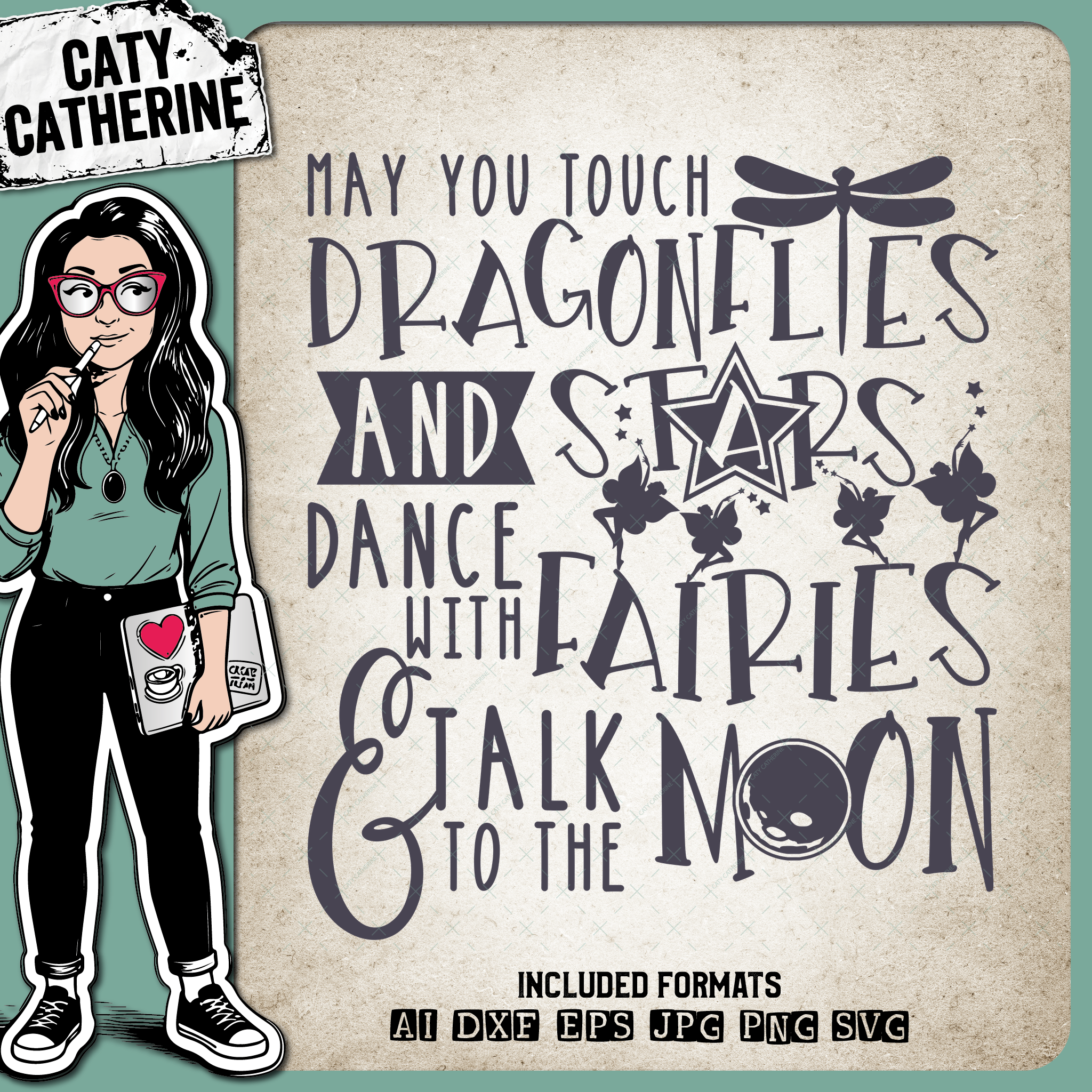 May You Touch Dragonflies and Stars Dance With Fairies and Talk To The Moon – Quotes & Sayings SVG Design by Caty Catherine