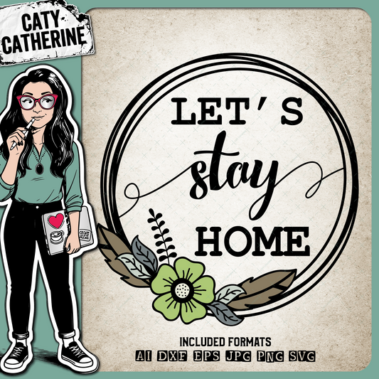 Let's Stay Home Wreath – Home Decor SVG Design by Caty Catherine