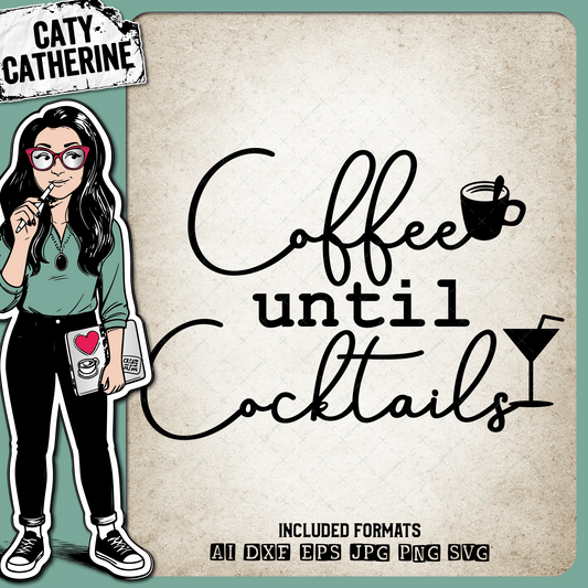 Coffee Until Cocktails – Food & Drink SVG Design by Caty Catherine
