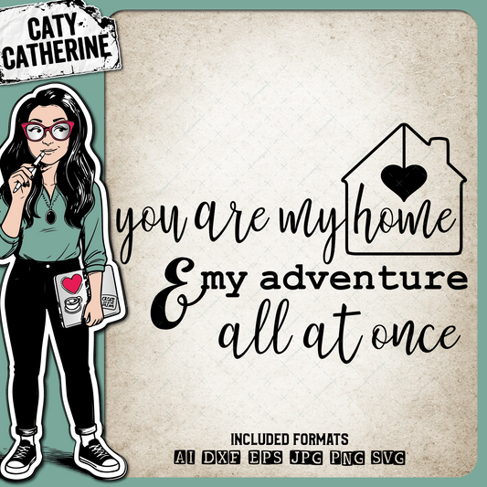 You Are My Home And My Adventure All At Once – Marriage SVG Design by Caty Catherine