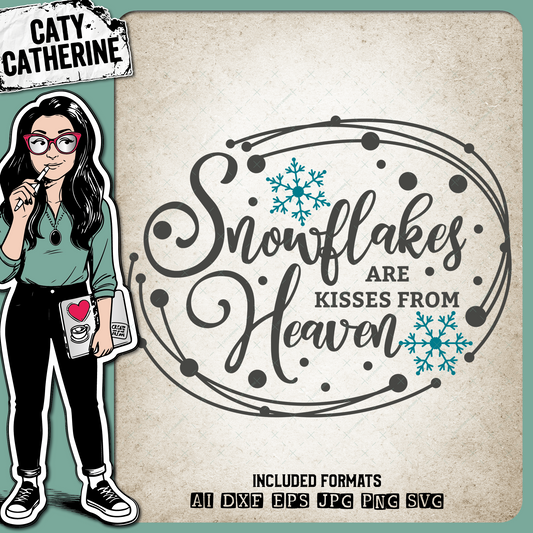 Snowflakes Are Kisses From Heaven – Quotes & Sayings SVG Design by Caty Catherine