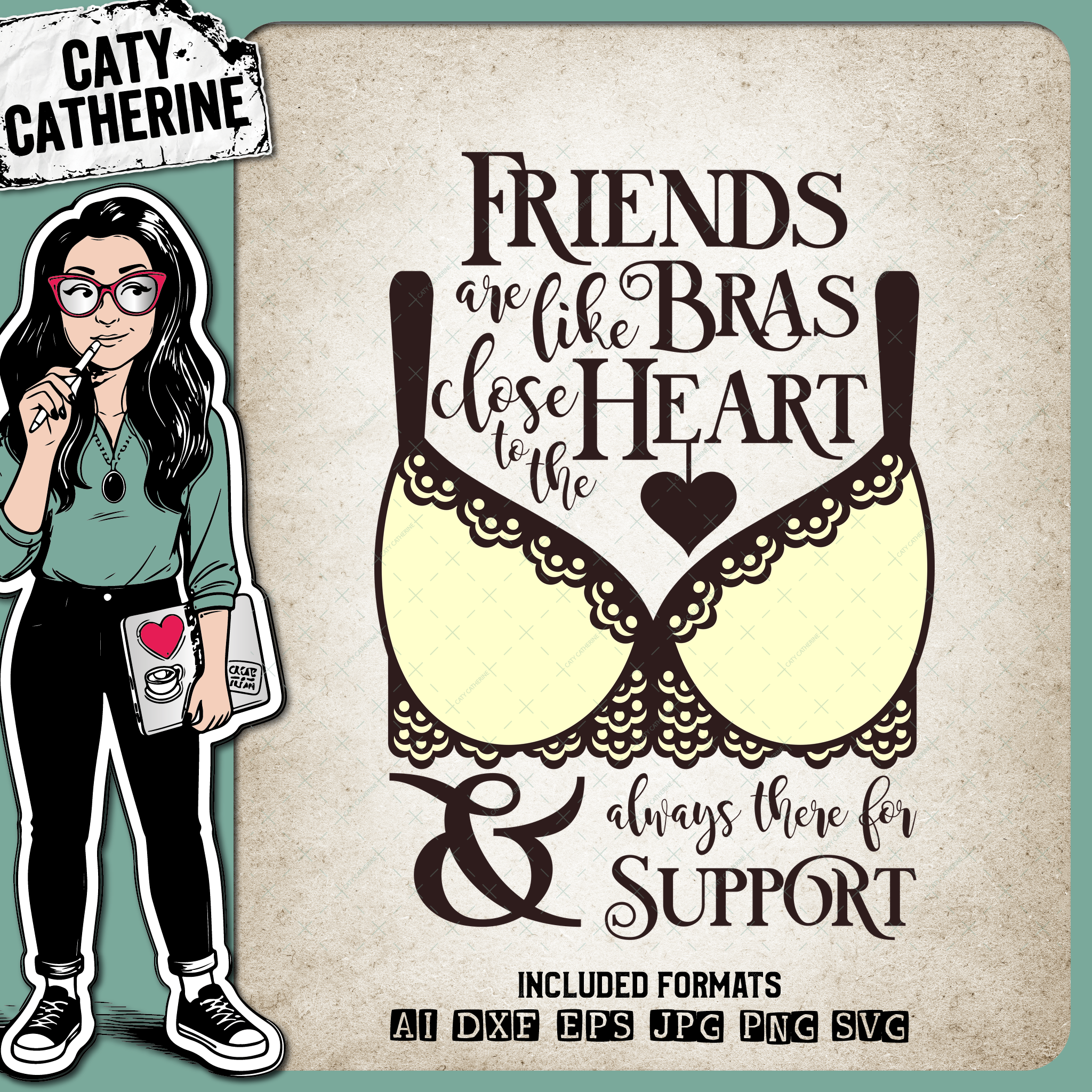 Friends Are Like Bras Close To The Heart & Always There For Support – Friendship SVG Design by Caty Catherine
