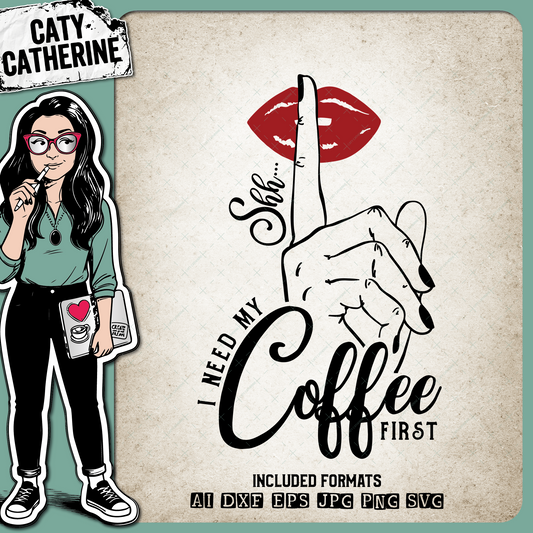 Shhh I Need My Coffee First – Food & Drink SVG Design by Caty Catherine