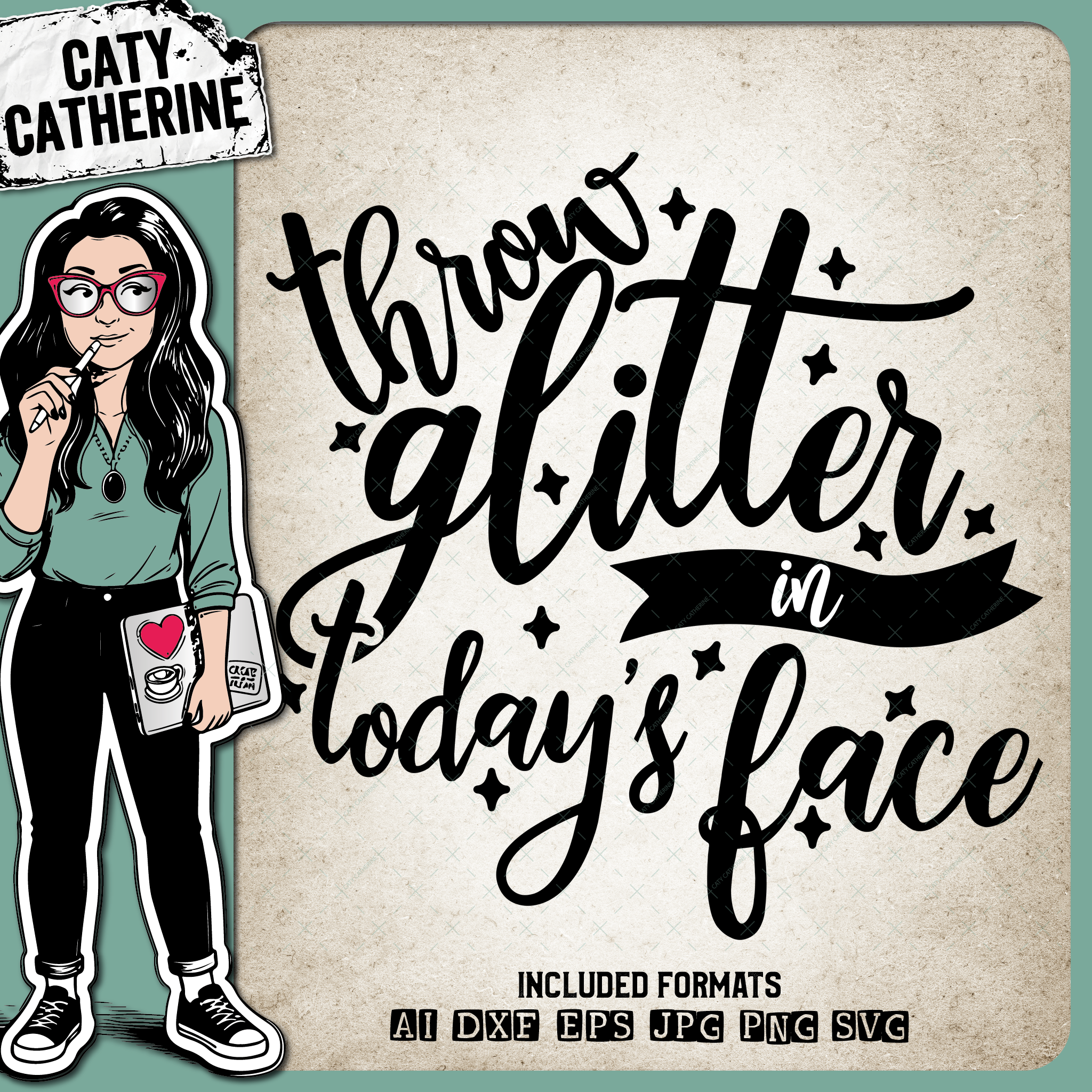 Throw Glitter In Today's Face – Quotes & Sayings SVG Design by Caty Catherine