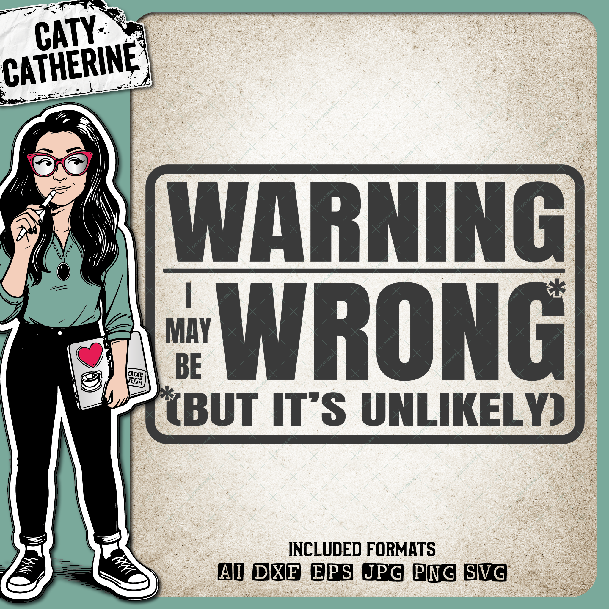 Warning I May Be Wrong But It's Unlikely Funny Quote – Quotes & Sayings SVG Design by Caty Catherine