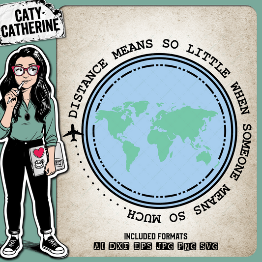 Distance Means So Little When Someone Means So Much – Quotes & Sayings SVG Design by Caty Catherine
