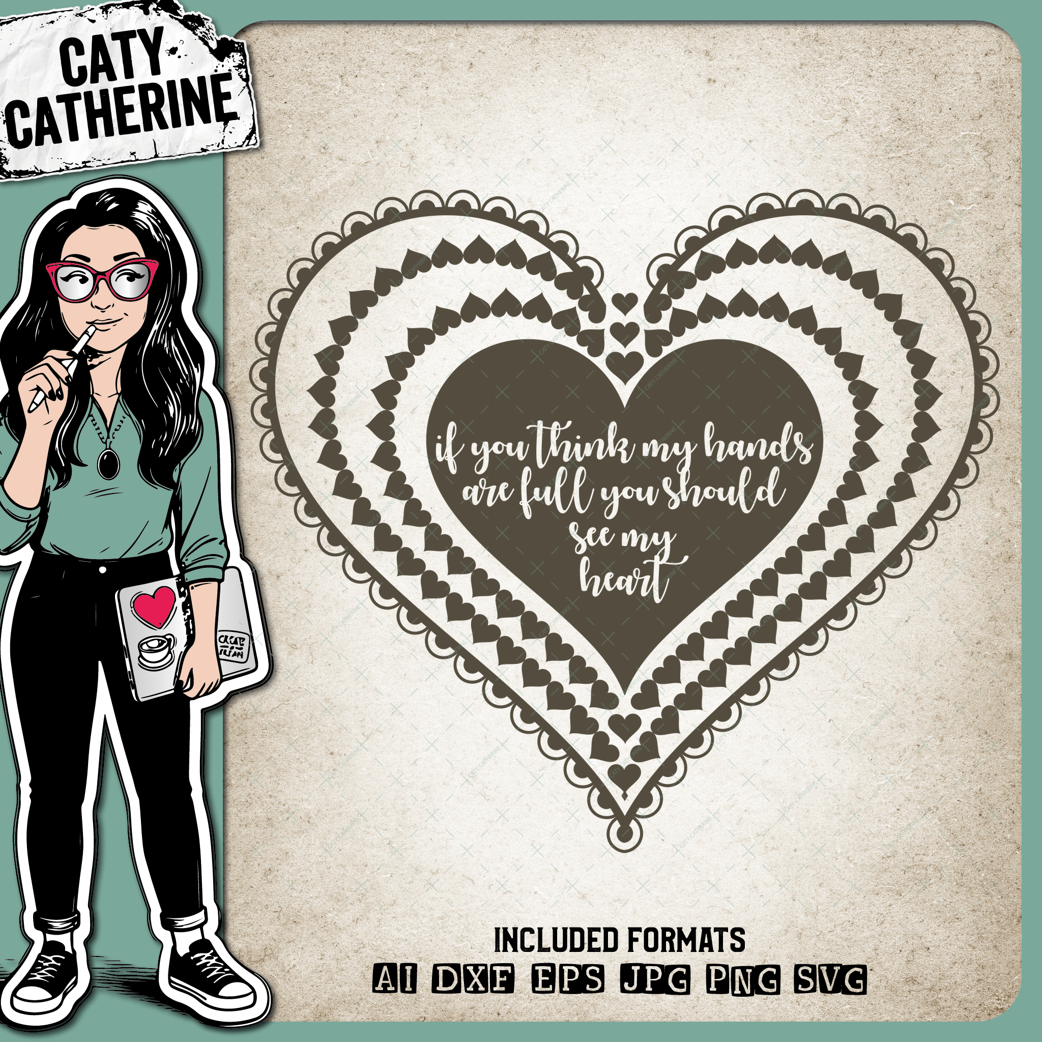 If You Think My Hands Are Full You Should See My Heart – Quotes & Sayings SVG Design by Caty Catherine
