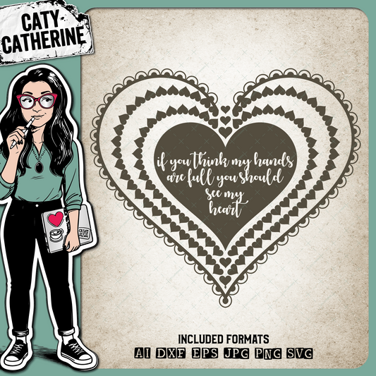 If You Think My Hands Are Full You Should See My Heart – Quotes & Sayings SVG Design by Caty Catherine