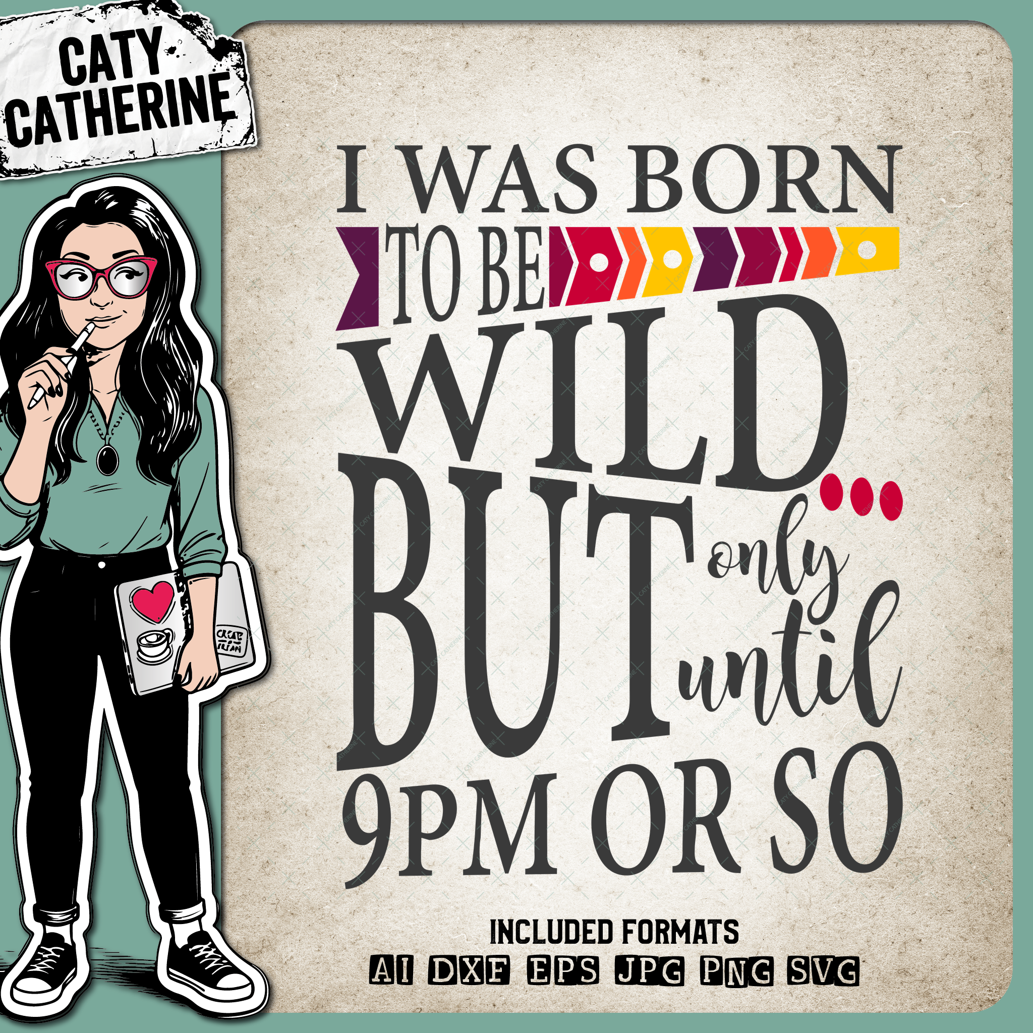 I Was Born To Be Wild But Only Until 9PM Or So – Quotes & Sayings SVG Design by Caty Catherine