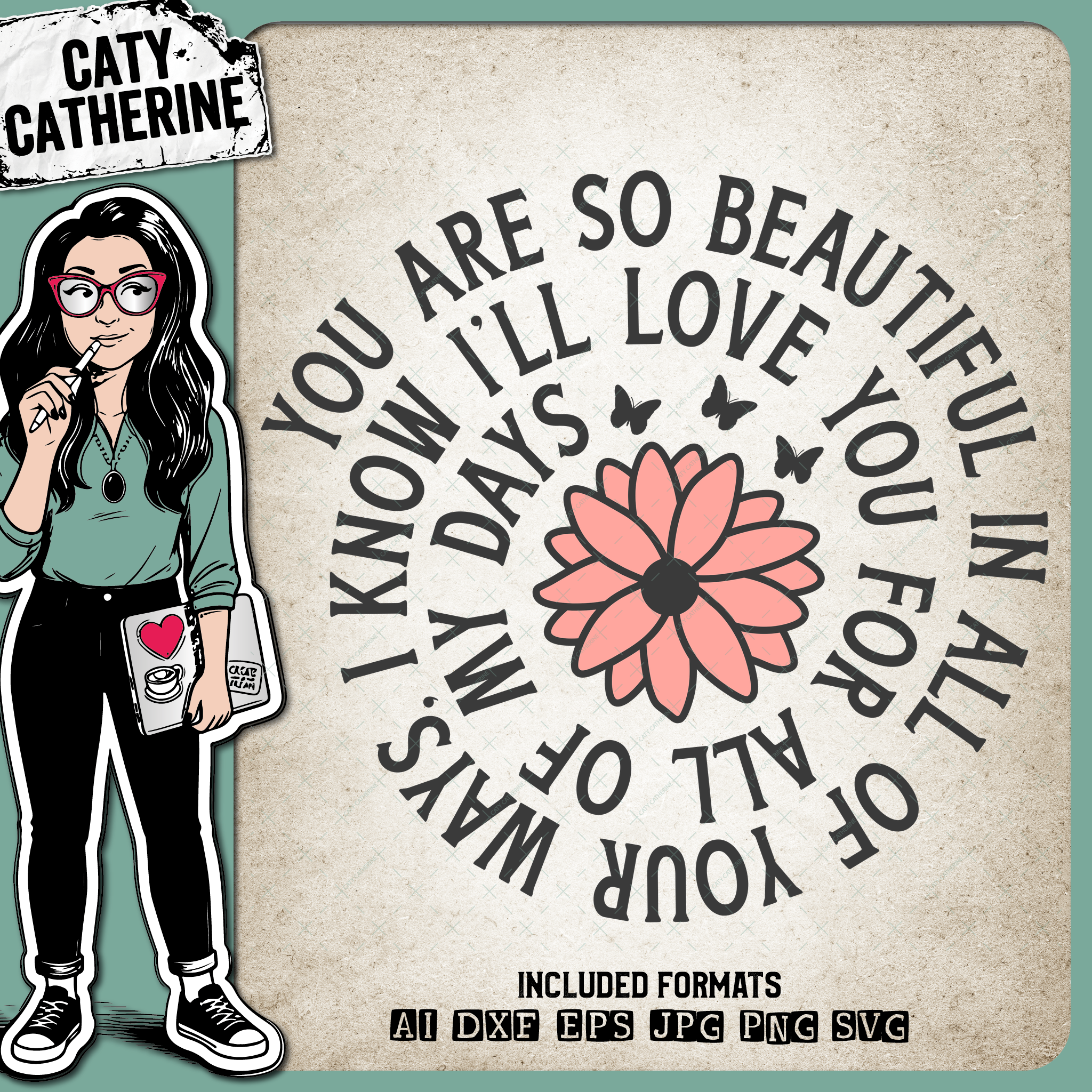 You Are So Beautiful In All Of Your Ways, I know I'll Love You For All Of My Days – Quotes & Sayings SVG Design by Caty Catherine