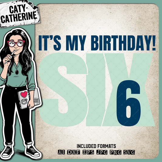 It's My Age 6 Six – Birthday SVG Design by Caty Catherine