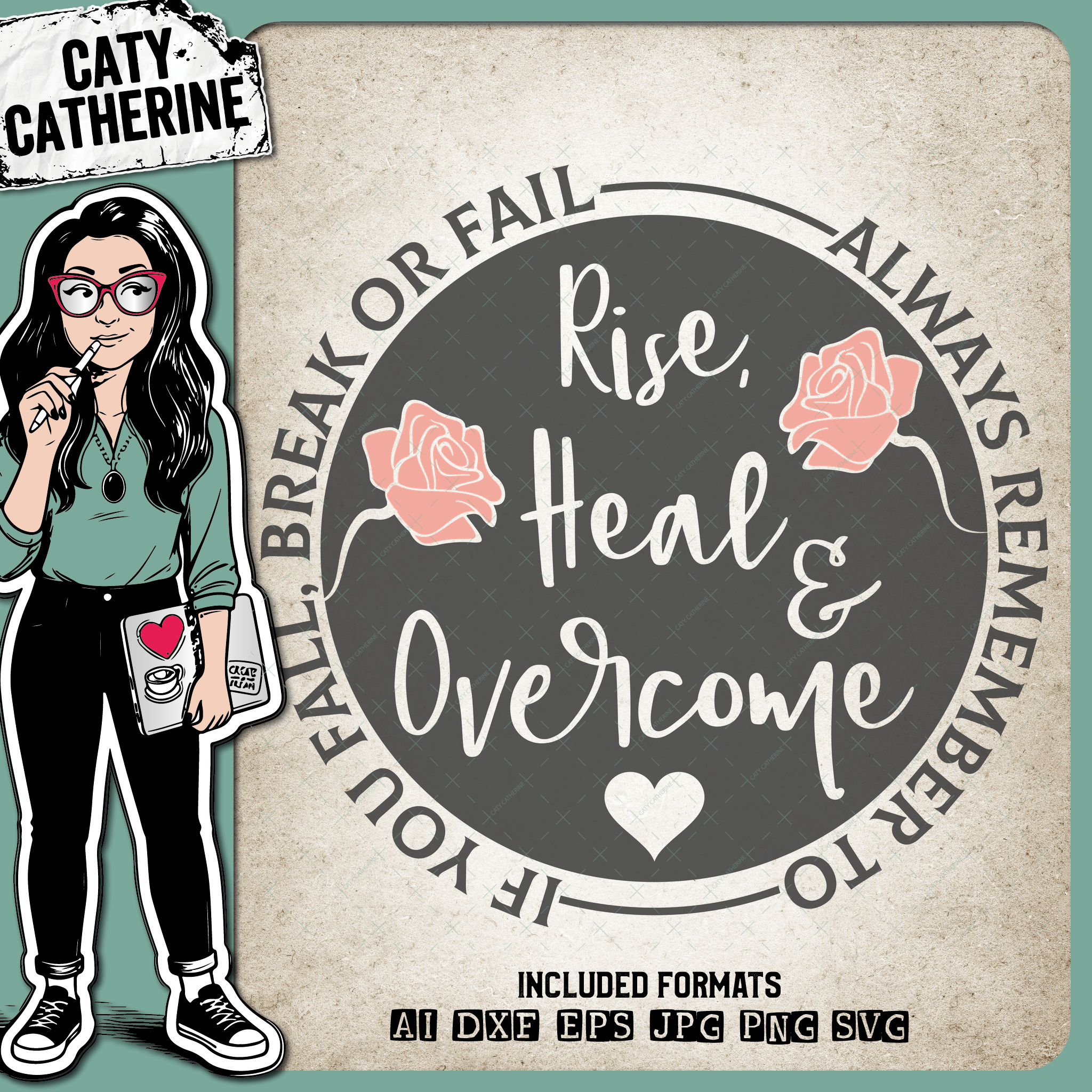 If You Fall, Break or Fail Always Remember To Rise, Heal & Overcome Inspirational Quote – Quotes & Sayings SVG Design by Caty Catherine