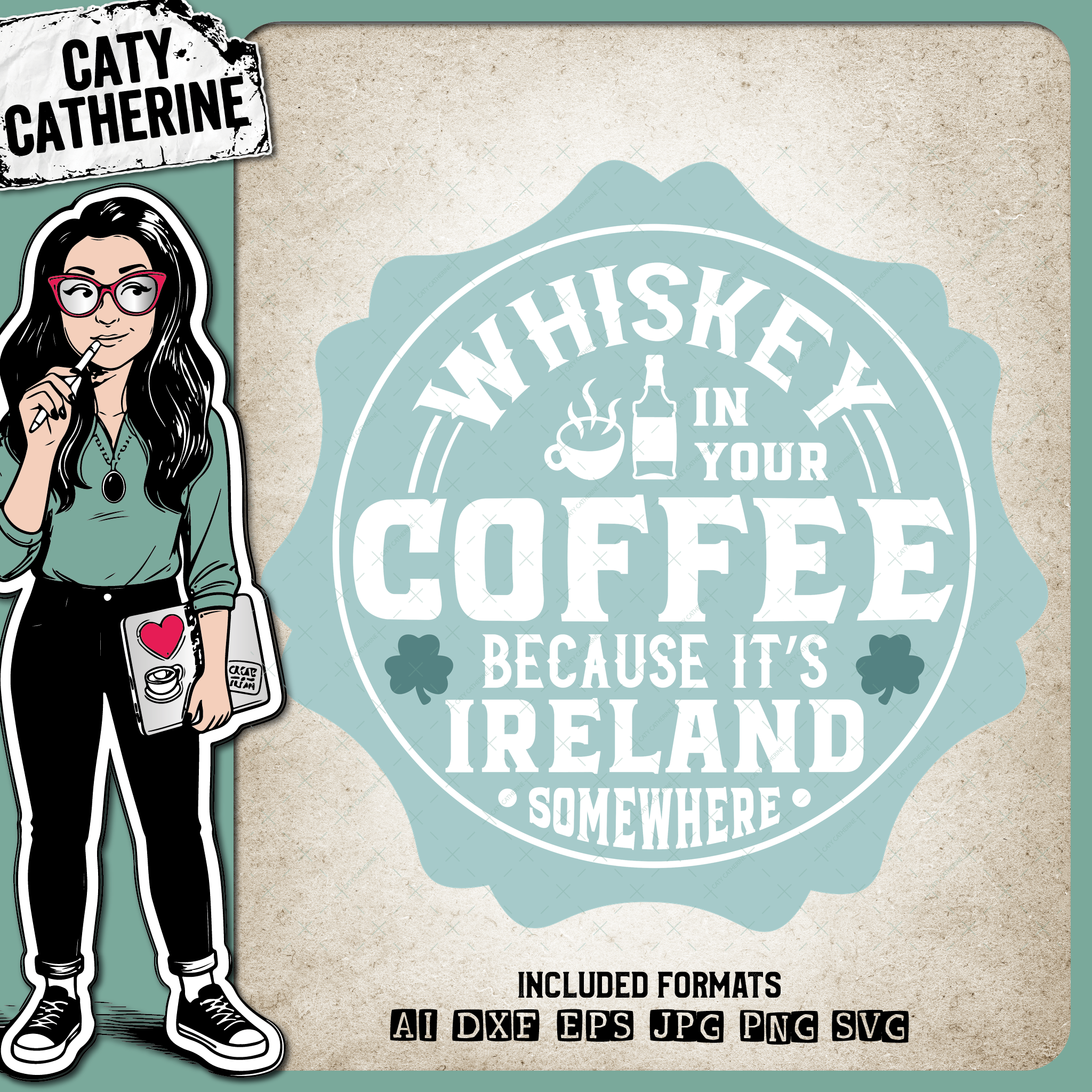 Whiskey In Your Coffee Because It's Ireland Somewhere Funny Coffee Irish Quote – Food & Drink SVG Design by Caty Catherine
