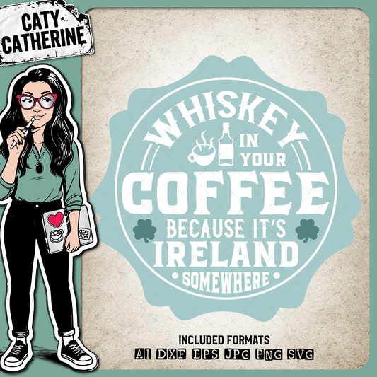 Whiskey In Your Coffee Because It's Ireland Somewhere Funny Coffee Irish Quote – Food & Drink SVG Design by Caty Catherine