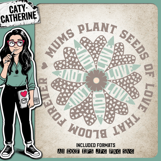 Mums Plant Seeds Of Love That Bloom Forever Mother's Day Flower – Mother’s Day SVG Design by Caty Catherine