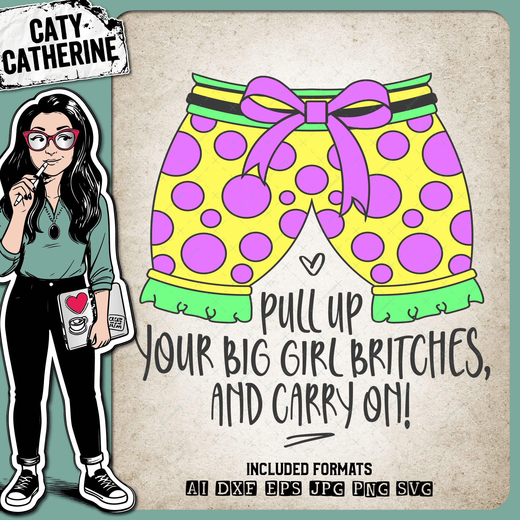 Pull Up Your Big Girl Britches, And Carry On – Quotes & Sayings SVG Design by Caty Catherine