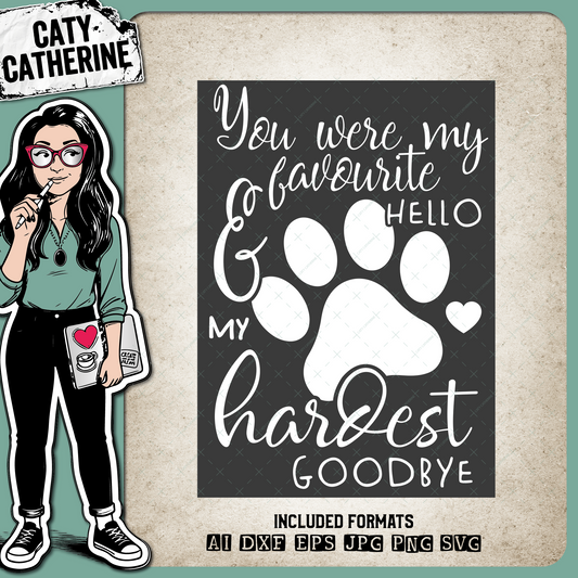 You Were My Favourite Hello and My Hardest Goodbye Dog Pet – Pets & Animals SVG Design by Caty Catherine