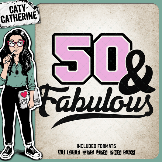 50 Fifty & Fabulous – Birthday SVG Design by Caty Catherine